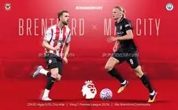 Nhận định Brentford vs Man City (22h30 ngày 5/10): Chờ Man xanh vượt khó