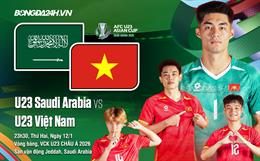 Nhận định U23 Việt Nam vs U23 Saudi Arabia (23h30 ngày 12/1): Tập trung cao độ