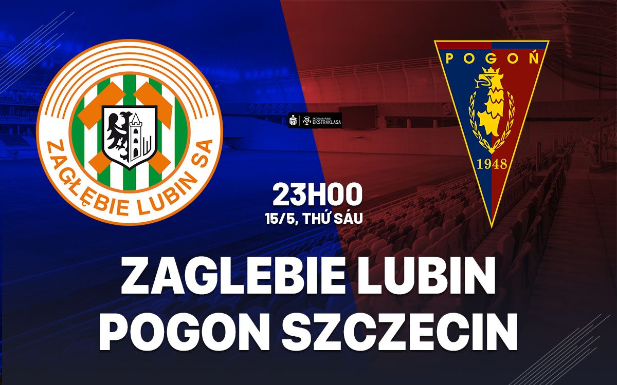 nhan dinh bong da du doan Zaglebie Lubin vs Pogon Szczecin vdqg ba lan hom nay